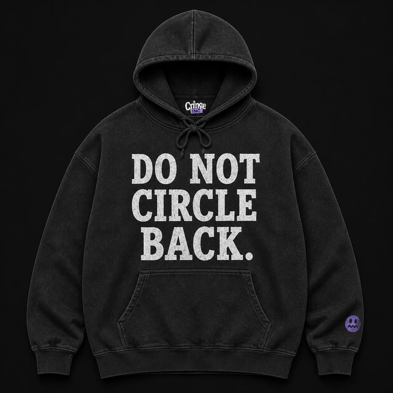 DO NOT CIRCLE BACK HOODIE
